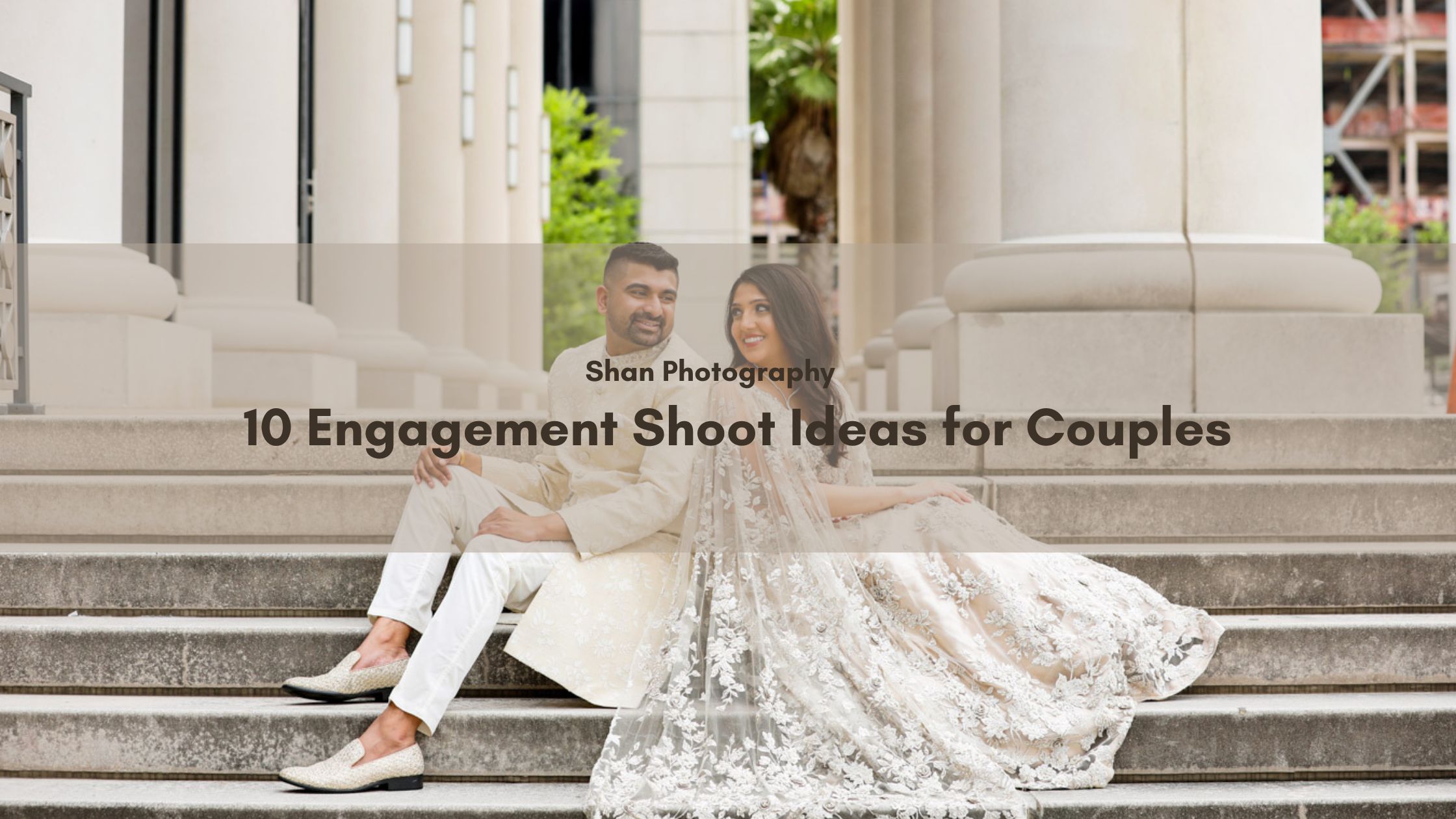 10 Engagement Shoot Ideas for Couples