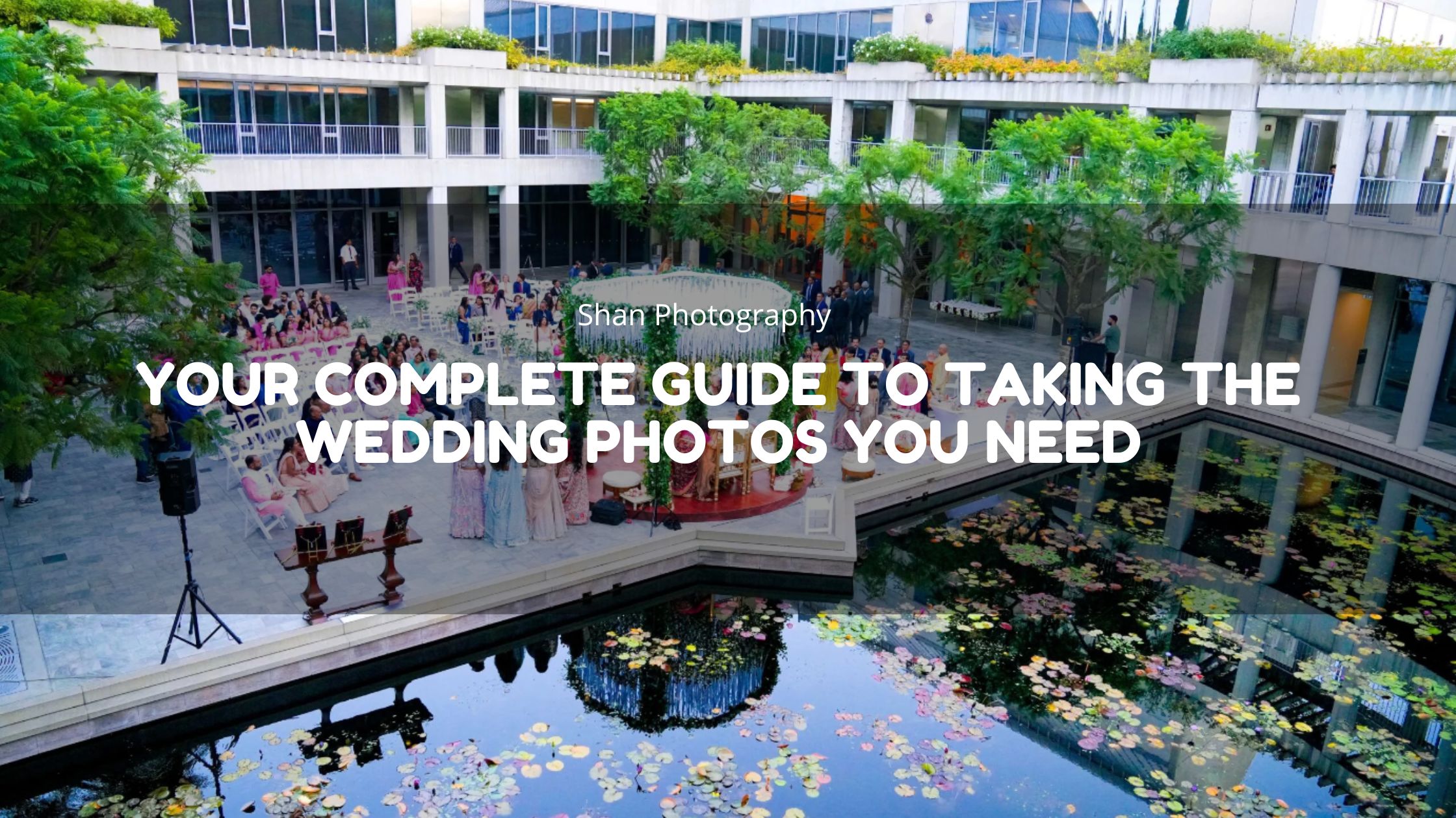 Your Complete Guide to Taking the Wedding Photos You Need