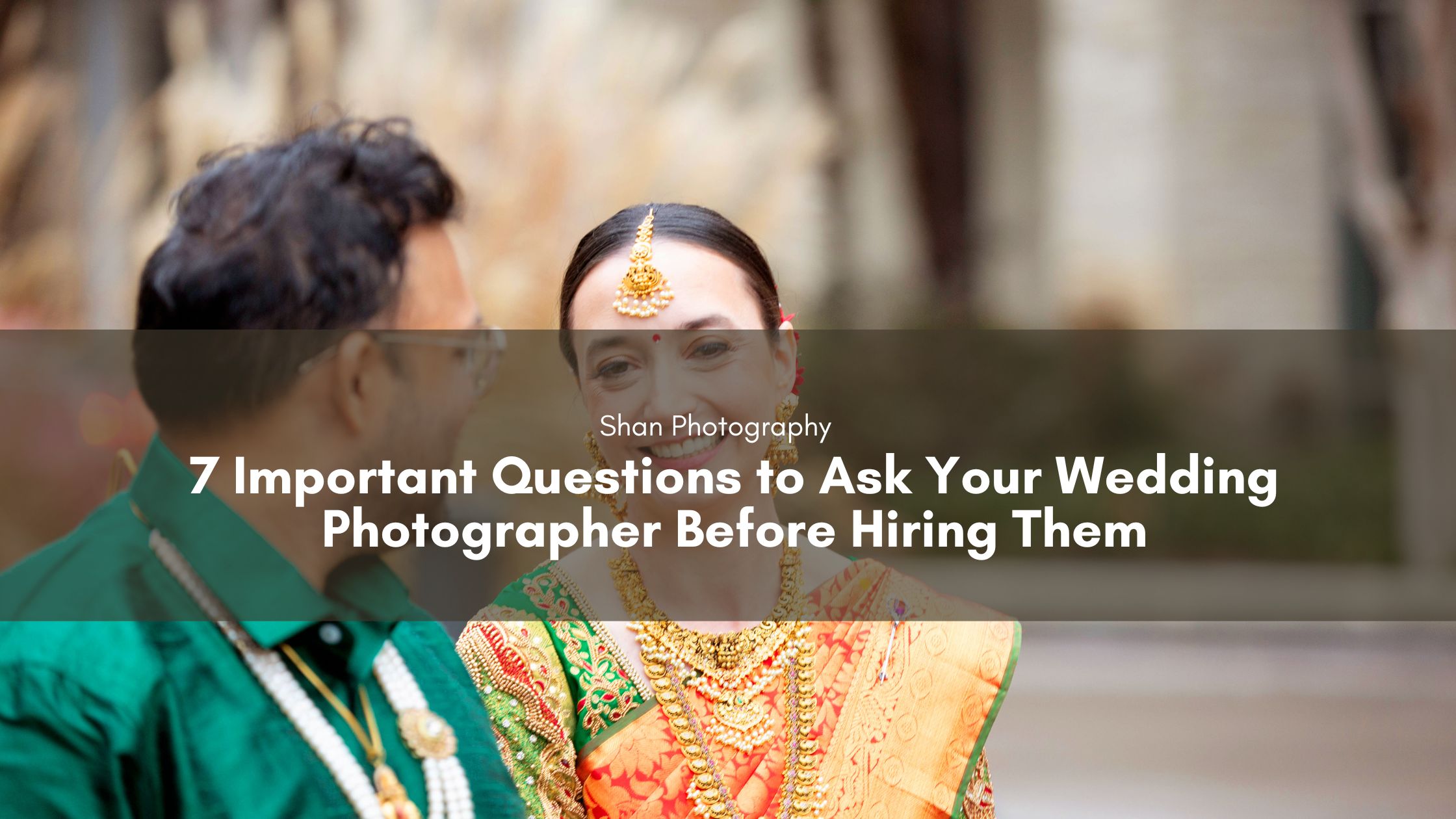 7 Important Questions to Ask Your Wedding Photographer Before Hiring Them
