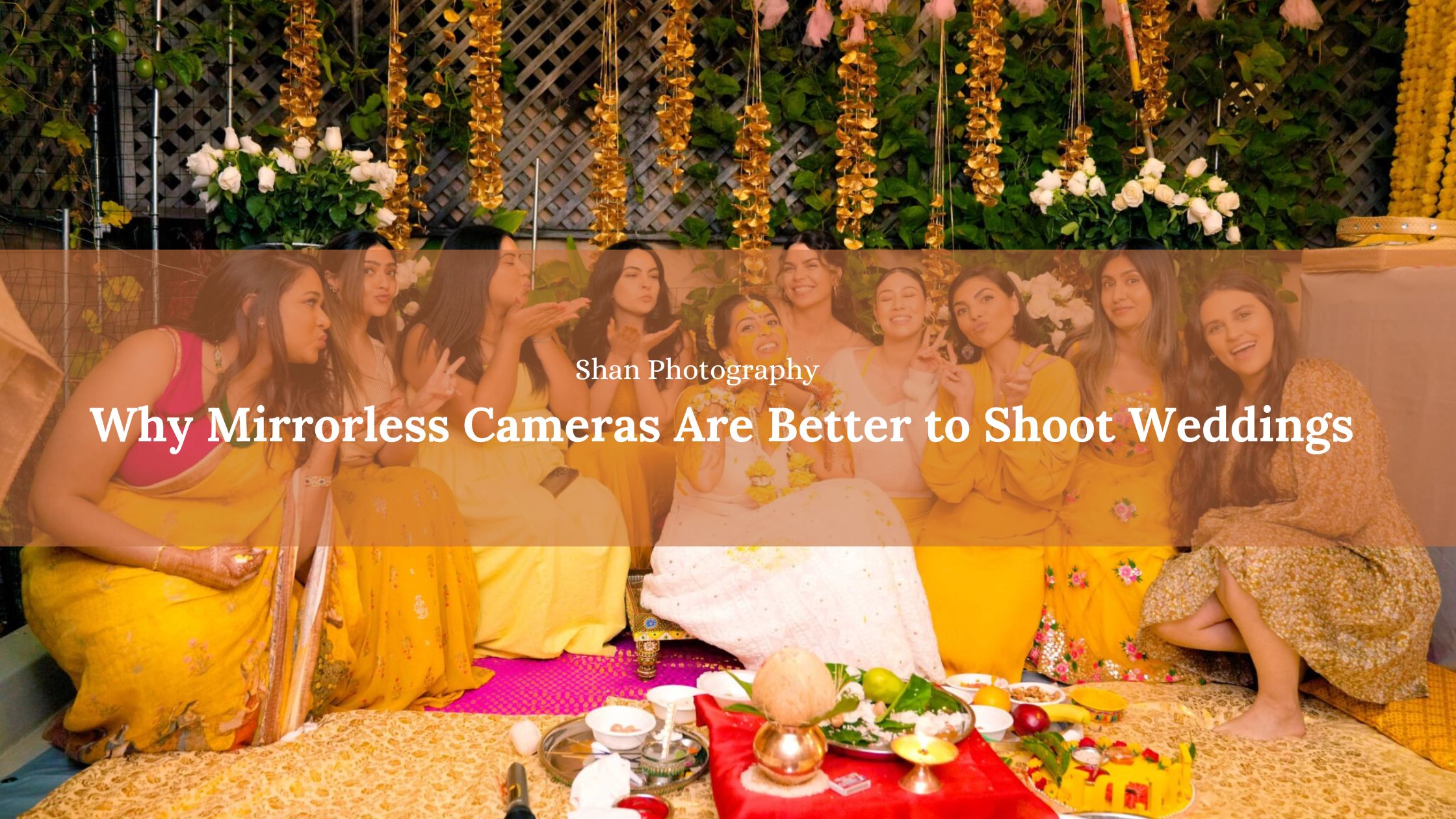 Why Mirrorless Cameras Are Better to Shoot Weddings